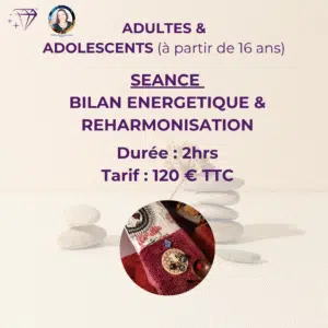 BILAN ENERGETIQUE & SOIN pour Adultes et Adolescents (plus de 16 ans)
